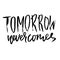 Tomorrow never comes. Hand drawn dry brush lettering. Ink illustration. Modern calligraphy phrase. Vector illustration.