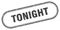 tonight stamp. rounded grunge textured sign. Label