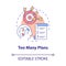 Too many plans concept icon