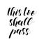 This too shall pass. Lettering illustration. Motivating modern calligraphy.