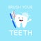 Tooth lettering. Brush your teeth text. Cartoon character with toothbrush and toothpaste, motivational phrase, cute childish