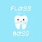 Tooth lettering. Floss like boss text. Cartoon character with dental floss, cleaning and care teeth, motivational phrase, cute