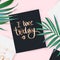 Top view with card. I love today - Vector hand drawn lettering phrase