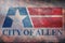 Top view of retro flag of Allen, Texas with grunge texture. Flag background. Patriotic concept about Allen, Texas