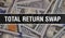 Total Return Swap text Concept Closeup. American Dollars Cash Money,3D rendering. Total Return Swap at Dollar Banknote. Financial