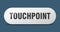 touchpoint button. touchpoint sign. key. push button.