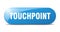 touchpoint button. touchpoint sign. key. push button.