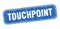 touchpoint stamp. touchpoint square grungy isolated sign.