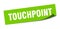 touchpoint sticker. touchpoint square sign. touchpoint