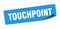 touchpoint sticker. touchpoint square sign. touchpoint