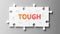 Tough complex like a puzzle - pictured as word Tough on a puzzle pieces to show that Tough can be difficult and needs cooperating