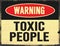 Toxic People Warning Sign Grunge Metal