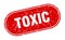 toxic sign. toxic grunge stamp.