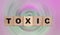 Toxic Word written on wooden cubes. Detox intoxication rehab stop smoking and drinking concept