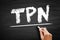 TPN Total Parenteral Nutrition - medical term for infusing a specialized form of food through a vein, acronym text on blackboard