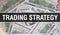 Trading Strategy text Concept Closeup. American Dollars Cash Money,3D rendering. Trading Strategy at Dollar Banknote. Financial