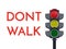 Traffic light red signals. Dont Walk Stop. Flat illustration. Safety infographic. image of semaphore with text on white