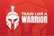 Train like a warrior. Sport and motivational message. Gym workout motivation quote vector design