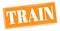 TRAIN text written on orange stamp sign