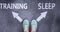 Training and sleep as different choices in life - pictured as words Training, sleep on a road to symbolize making decision and