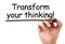 Transform your thinking