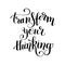 transform your thinking black ink hand lettering positive concept