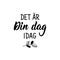 Translated from Swedish: It`s your day today. Lettering. Banner. Calligraphy vector illustration
