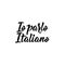 Translation from Italian: I speak Italian. Vector illustration. Lettering. Ink illustration