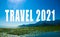Travel 2021 concept, journey and road trip, heading text above the mountains, motivation and hope in new year
