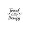 Travel is my therapy. Lettering. calligraphy vector illustration.