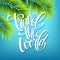 Travel the world. Handmade lettering. Island with palm trees. Sea beach. Summer poster. Vector illustration