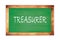 TREASURER text written on green school board