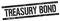 TREASURY BOND text on black grungy rectangle stamp