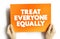 Treat Everyone Equally text quote, concept background