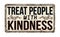 Treat people with kindness vintage rusty metal sign