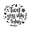 Treat your skin today - hand drawn lettering phrase.