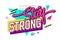 Trendy 90s inspired - Stay strong - lettering with bright geometric elements on background