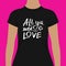 Trendy Black Shirt with All You Need is Love Texts