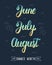 Trendy hand lettering set of summer months.