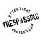 Trespassing rubber stamp