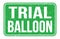 TRIAL BALLOON, words on green rectangle stamp sign