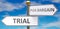 Trial and plea bargain as different choices in life - pictured as words Trial, plea bargain on road signs pointing at opposite