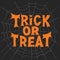 Trick or treat. Halloween traditional quote. Orange lettering on grey cobweb sketch on dark background. Vector stock