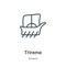 Trireme outline vector icon. Thin line black trireme icon, flat vector simple element illustration from editable greece concept