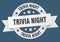 trivia night round ribbon isolated label. trivia night sign.