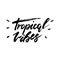 Tropical vibes - inspirational lettering design