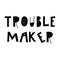 Trouble maker - unique hand drawn nursery poster with handdrawn lettering in scandinavian style. Vector illustration