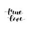 True love. Brush lettering vector illustration.