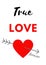 True love forever. Message with red heart on white background.