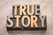 True story word abstract in wood type